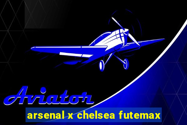 arsenal x chelsea futemax